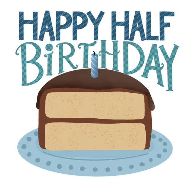Do you celebrate half birthdays??